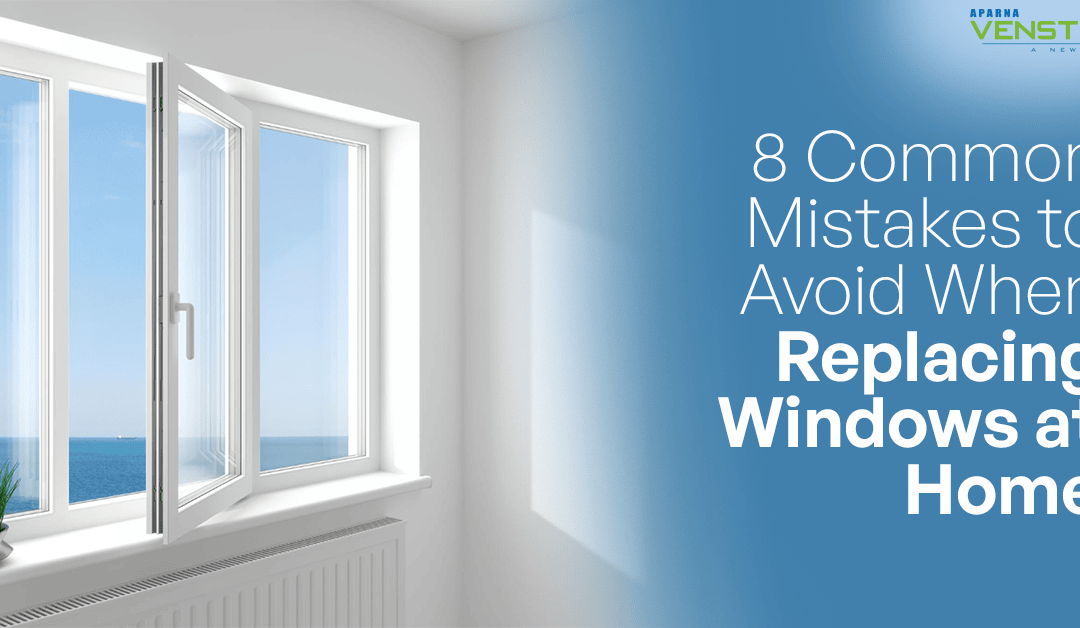 8 Common Mistakes to Avoid When Replacing Windows at Home