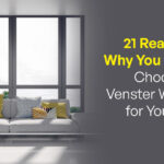 21 Reasons on Why You Need to Choose Only Venster Windows for Your Home